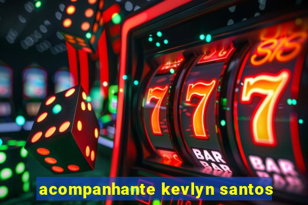 acompanhante kevlyn santos